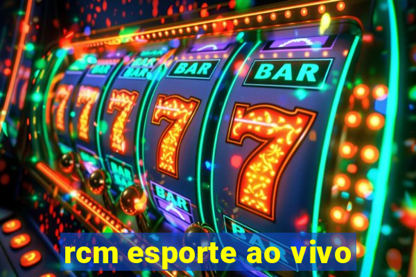 rcm esporte ao vivo