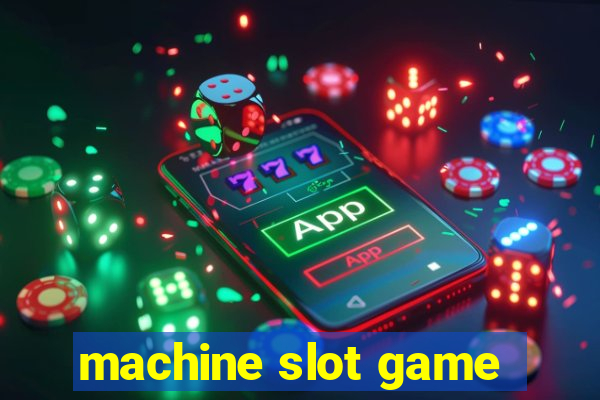 machine slot game