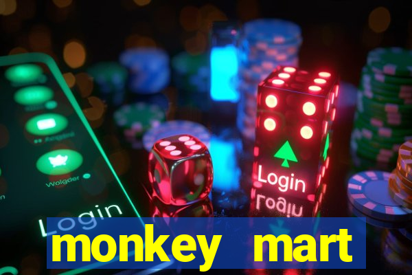 monkey mart dinheiro infinito