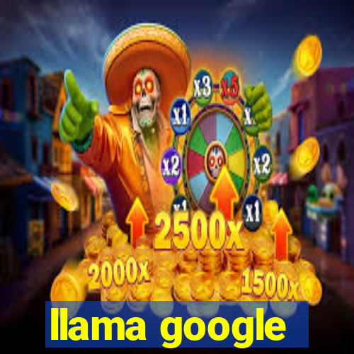 llama google