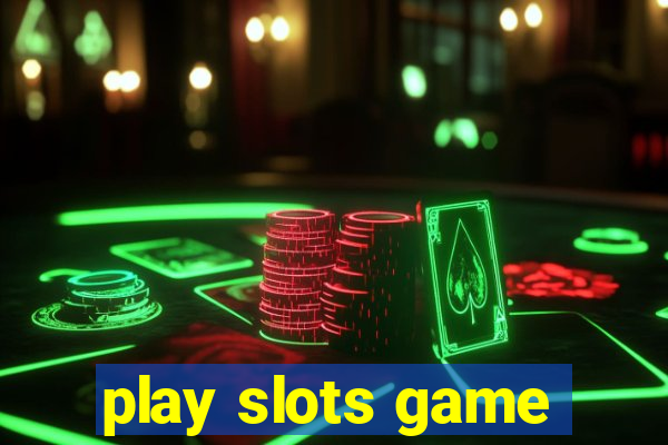 play slots game