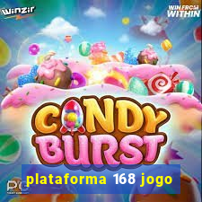 plataforma 168 jogo