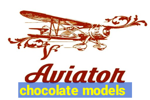 chocolate models