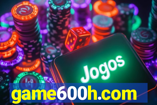 game600h.com