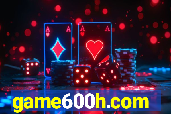 game600h.com