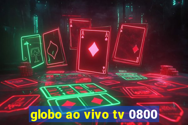 globo ao vivo tv 0800