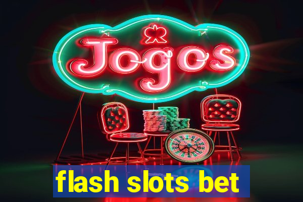 flash slots bet