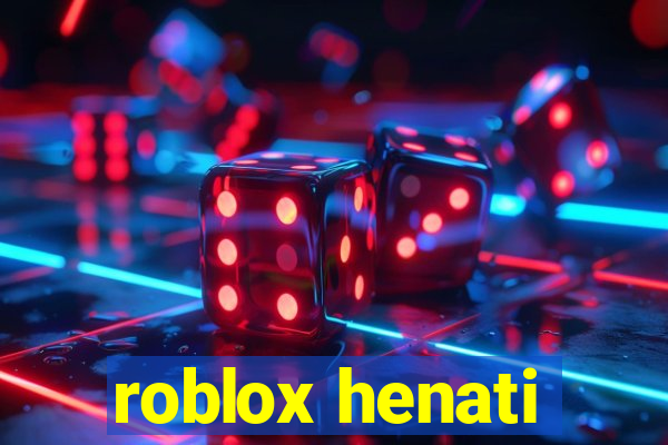 roblox henati