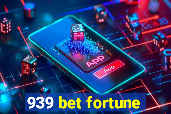 939 bet fortune