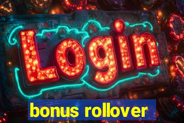 bonus rollover