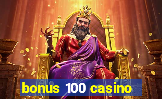 bonus 100 casino