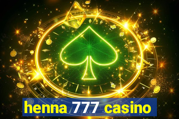 henna 777 casino