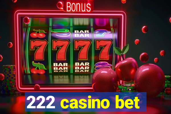 222 casino bet