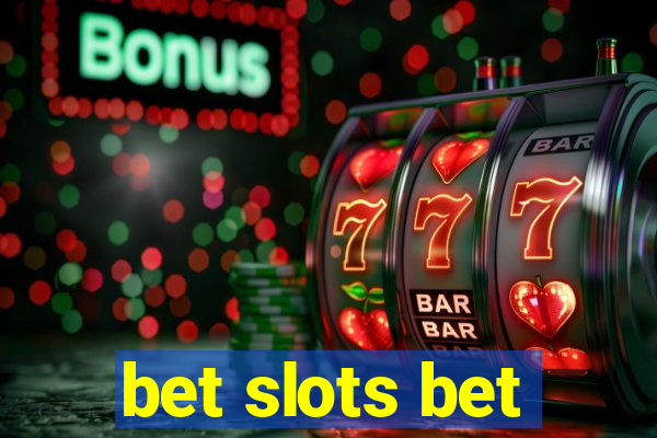 bet slots bet