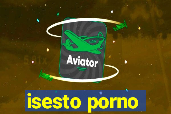 isesto porno