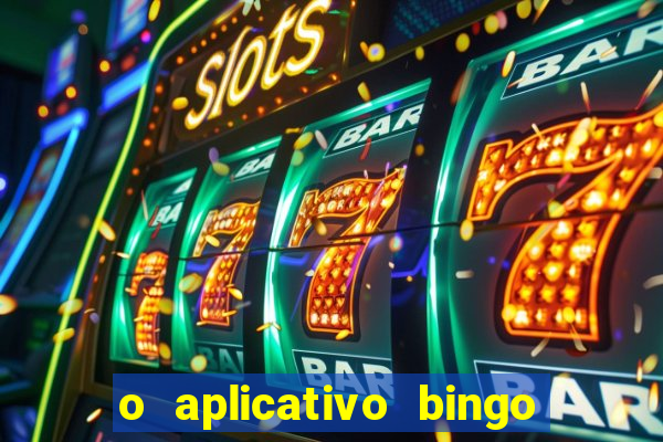 o aplicativo bingo paga mesmo