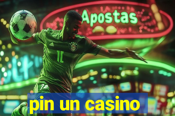 pin un casino