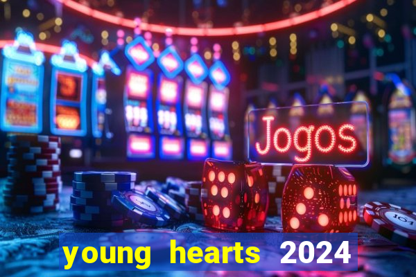 young hearts 2024 assistir online dublado