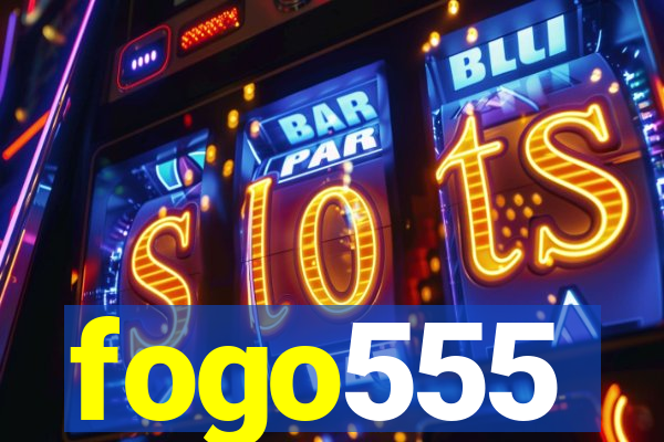 fogo555