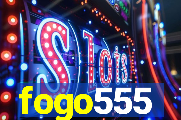 fogo555