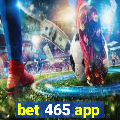 bet 465 app