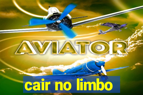 cair no limbo