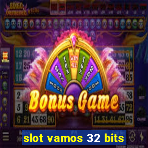 slot vamos 32 bits