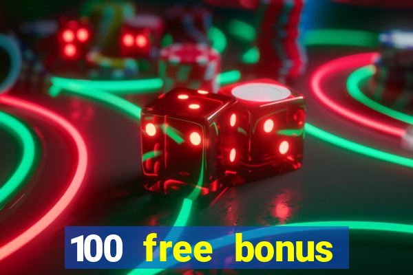 100 free bonus casino no deposit