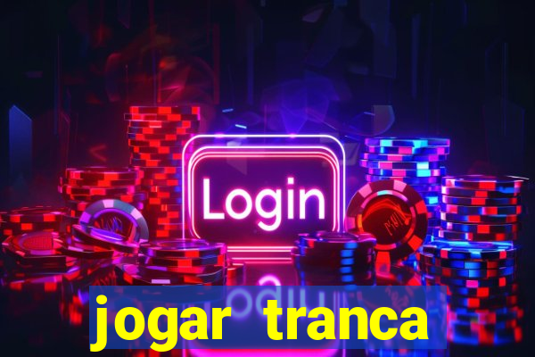 jogar tranca valendo dinheiro