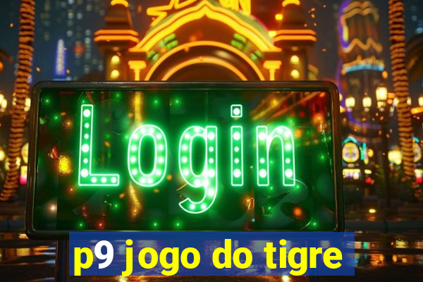 p9 jogo do tigre