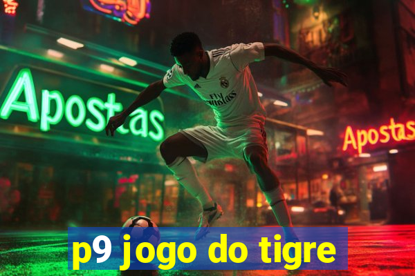 p9 jogo do tigre