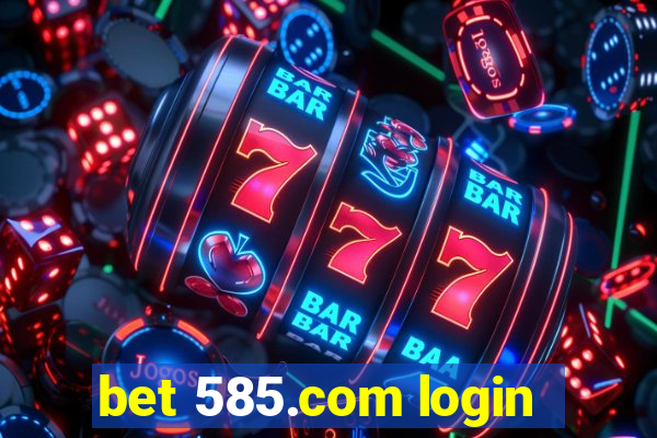 bet 585.com login