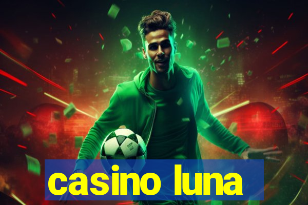 casino luna