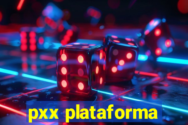 pxx plataforma