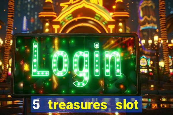 5 treasures slot machine online