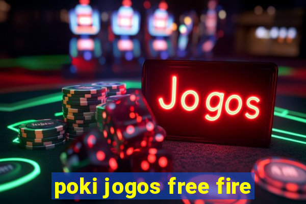 poki jogos free fire