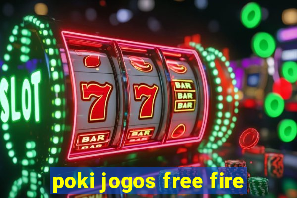 poki jogos free fire