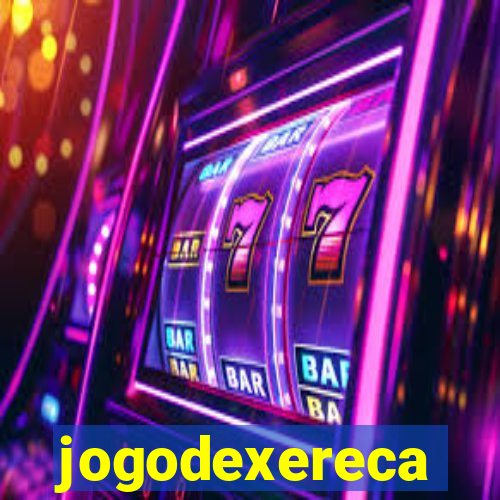 jogodexereca