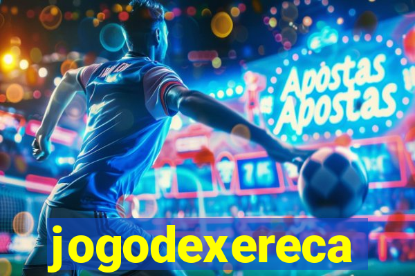 jogodexereca