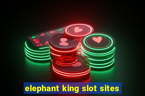 elephant king slot sites