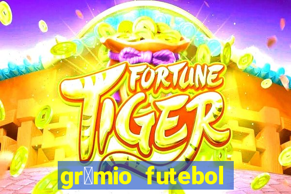 gr锚mio futebol play hd