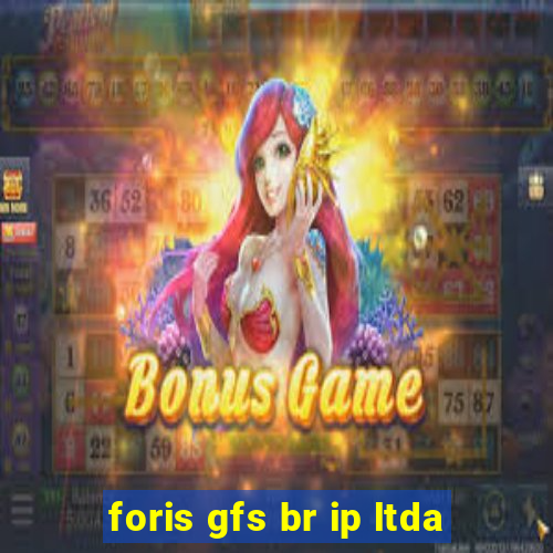 foris gfs br ip ltda