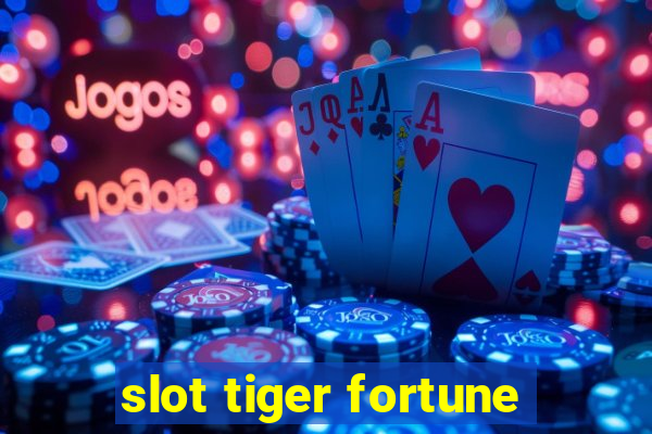 slot tiger fortune