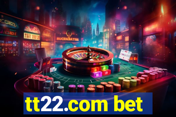 tt22.com bet